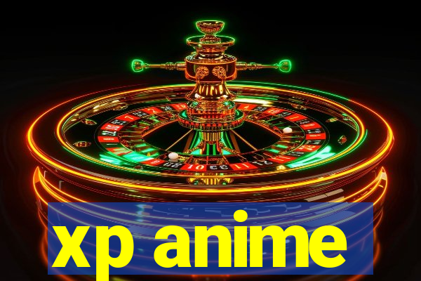 xp anime